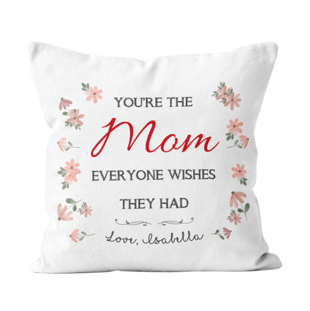 Personalized Pillow You’re The Mom Everyone Wishes They Had