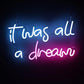 Explore the Enchanting Charm of 'It Was All a Dream' Neon Sign for Stylish Restaurants III - NeonTitle